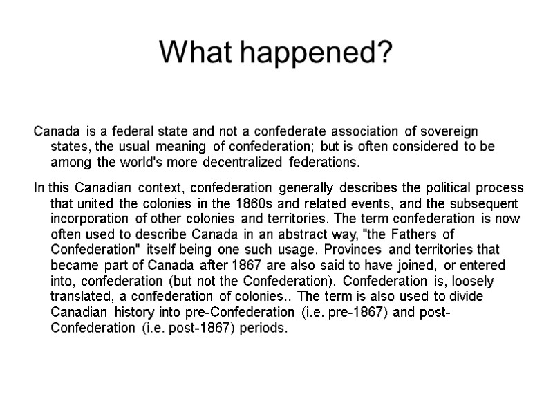 What happened?  Canada is a federal state and not a confederate association of